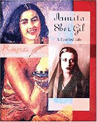 Amrita Sher Gil - A Painted Life